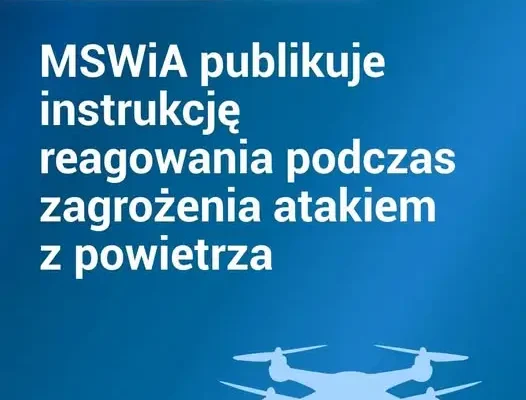 MSWiA publikuje instrukcję reagowania na wypadek ataku z powietrza
